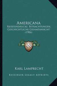 Americana : Reiseeindrucke， Betrachtungen， Geschichtliche Gesamtansicht (1906)
