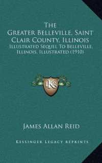 The Greater Belleville， Saint Clair County， Illinois : Illustrated Sequel to Belleville， Illinois， Illustrated (1910)