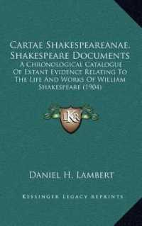 Cartae Shakespeareanae， Shakespeare Documents : A Chronological Catalogue of Extant Evidence Relating to the Life and Works of William Shakespeare (1904)