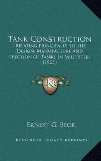Tank Construction : Relating Principally to the Design， Manufacture and Erection of Tanks in Mild Steel (1921)
