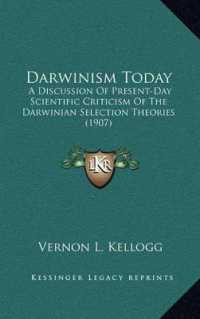 Darwinism Today : A Discussion of Present-Day Scientific Criticism of the Darwinian Selection Theories (1907)