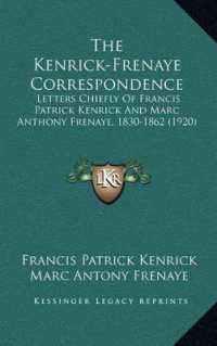 The Kenrick-Frenaye Correspondence : Letters Chiefly of Francis Patrick Kenrick and Marc Anthony Frenaye， 1830-1862 (1920)