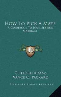 How to Pick a Mate : A Guidebook to Love， Sex and Marriage