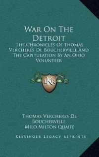 War on the Detroit : The Chronicles of Thomas Vercheres de Boucherville and the Capitulation by an Ohio Volunteer