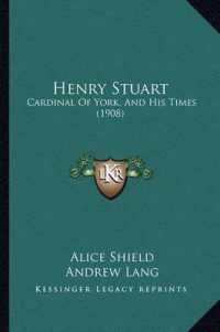 Henry Stuart : Cardinal of York， and His Times (1908)