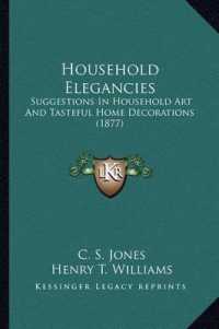 Household Elegancies : Suggestions in Household Art and Tasteful Home Decorations (1877)