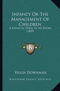 Infancy or the Management of Children : A Didactic Poem， in Six Books (1809)