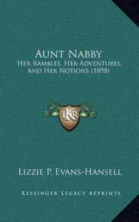 Aunt Nabby : Her Rambles， Her Adventures， and Her Notions (1898)