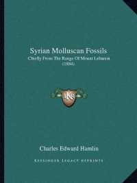Syrian Molluscan Fossils : Chiefly from the Range of Mount Lebanon (1884)