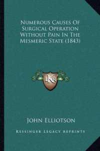 Numerous Causes of Surgical Operation without Pain in the Mesmeric State (1843)