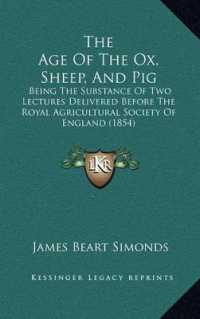 The Age of the Ox， Sheep， and Pig : Being the Substance of Two Lectures Delivered before the Royal Agricultural Society of England (1854)
