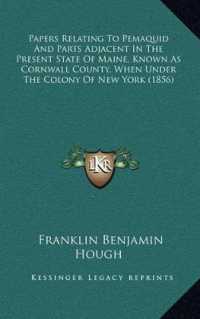 Papers Relating to Pemaquid and Parts Adjacent in the Present State of Maine， Known as Cornwall County， When under the Colony of New York (1856)
