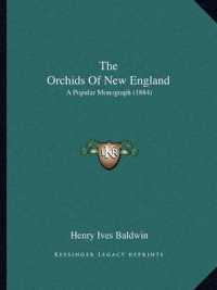 The Orchids of New England : A Popular Monograph (1884)