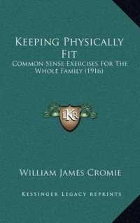 Keeping Physically Fit : Common Sense Exercises for the Whole Family (1916)