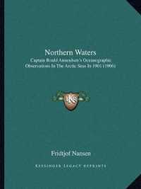 Northern Waters : Captain Roald Amundsen's Oceanographic Observations in the Arctic Seas in 1901 (1906)