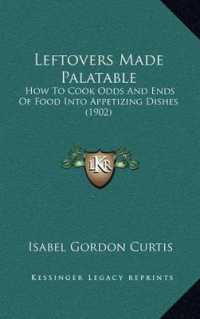 Leftovers Made Palatable : How to Cook Odds and Ends of Food into Appetizing Dishes (1902)