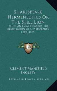 Shakespeare Hermeneutics or the Still Lion : Being an Essay Towards the Restoration of Shakespeare's Text (1875)