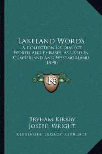 Lakeland Words : A Collection of Dialect Words and Phrases， as Used in Cumberland and Westmorland (1898)