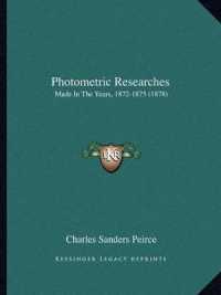 Photometric Researches : Made in the Years， 1872-1875 (1878)