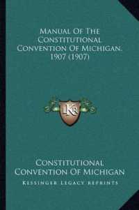 Manual of the Constitutional Convention of Michigan， 1907 (1907)