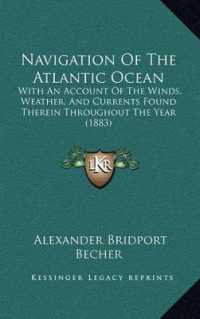 Navigation of the Atlantic Ocean : With an Account of the Winds， Weather， and Currents Found Therein Throughout the Year (1883)