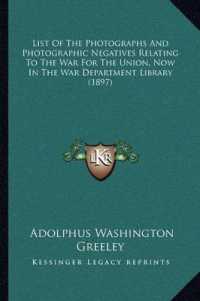 List of the Photographs and Photographic Negatives Relating to the War for the Union， Now in the War Department Library (1897)