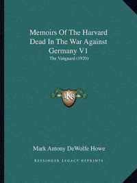 Memoirs of the Harvard Dead in the War against Germany V1 : The Vanguard (1920)