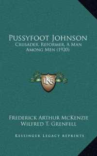 Pussyfoot Johnson : Crusader， Reformer， a Man among Men (1920)