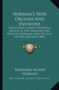 Norman's New Orleans and Environs : Containing a Brief Historical Sketch of the Territory and State of Louisiana， and the City of New Orleans (1845)
