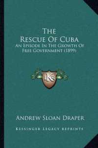 The Rescue of Cuba : An Episode in the Growth of Free Government (1899)