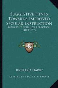Suggestive Hints Towards Improved Secular Instruction : Making It Bear upon Practical Life (1857)