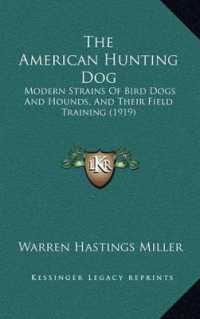 The American Hunting Dog : Modern Strains of Bird Dogs and Hounds， and Their Field Training (1919)