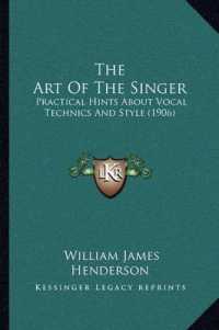 The Art of the Singer : Practical Hints about Vocal Technics and Style (1906)
