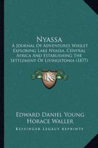 Nyassa : A Journal of Adventures Whilst Exploring Lake Nyassa， Central Africa and Establishing the Settlement of Livingstonia (1877)