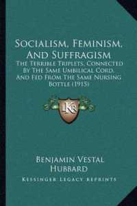 Socialism， Feminism， and Suffragism : The Terrible Triplets， Connected by the Same Umbilical Cord， and Fed from the Same Nursing Bottle (1915)