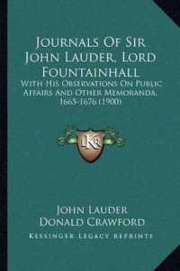 Journals of Sir John Lauder， Lord Fountainhall : With His Observations on Public Affairs and Other Memoranda， 1665-1676 (1900)
