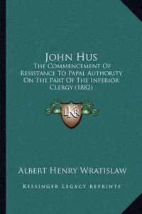 John Hus : The Commencement of Resistance to Papal Authority on the Part of the Inferior Clergy (1882)