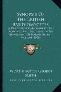 Synopsis of the British Basidiomycetes : A Descriptive Catalogue of the Drawings and Specimens in the Department of Botany British Museum (1908)