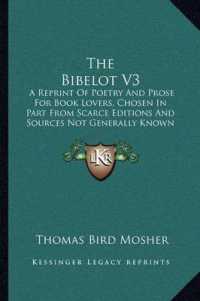 The Bibelot V3 : A Reprint of Poetry and Prose for Book Lovers， Chosen in Part from Scarce Editions and Sources Not Generally Known (1897)