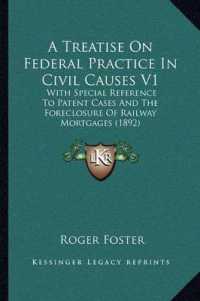 A Treatise on Federal Practice in Civil Causes V1 : With Special Reference to Patent Cases and the Foreclosure of Railway Mortgages (1892)