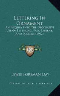 Lettering in Ornament : An Inquiry into the Decorative Use of Lettering， Past， Present， and Possible (1902)