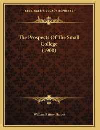 The Prospects of the Small College (1900)