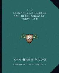 The Arris and Gale Lectures on the Neurology of Vision (1904)