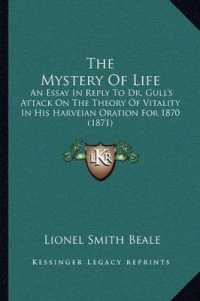 The Mystery of Life : An Essay in Reply to Dr. Gull's Attack on the Theory of Vitality in His Harveian Oration for 1870 (1871)