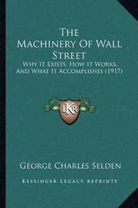 The Machinery of Wall Street : Why It Exists， How It Works， and What It Accomplishes (1917)