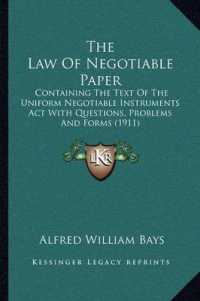 The Law of Negotiable Paper : Containing the Text of the Uniform Negotiable Instruments ACT with Questions， Problems and Forms (1911)