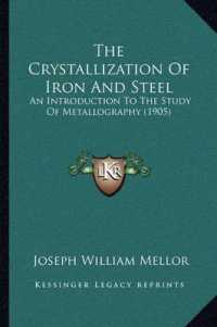 The Crystallization of Iron and Steel : An Introduction to the Study of Metallography (1905)