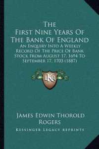 The First Nine Years of the Bank of England : An Enquiry into a Weekly Record of the Price of Bank Stock from August 17， 1694 to September 17， 1703 (1887)