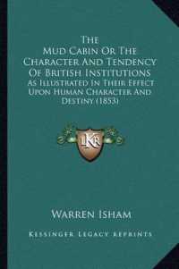 The Mud Cabin or the Character and Tendency of British Institutions : As Illustrated in Their Effect upon Human Character and Destiny (1853)