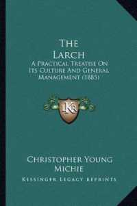 The Larch : A Practical Treatise on Its Culture and General Management (1885)